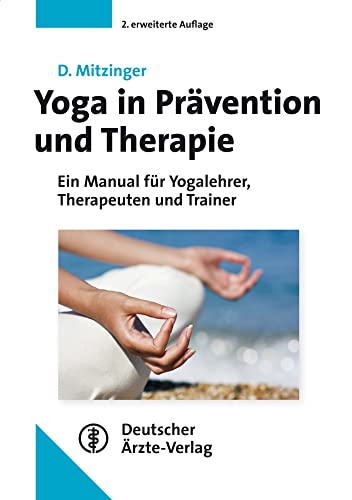 Beispielbild fr Yoga in Prvention und Therapie: Ein Manual fr Yogalehrer, Therapeuten und Trainer zum Verkauf von medimops