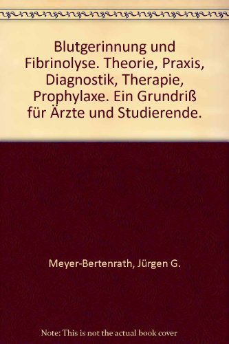 Stock image for Blutgerinnung und Fibrinolyse : Theorie, Praxis, Diagnostik, Therapie, Prophylaxe for sale by PRIMOBUCH