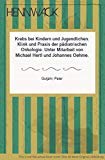 9783769110777: Krebs bei Kindern und Jugendlichen. Klinik und Praxis der pdiatrischen Onkologie