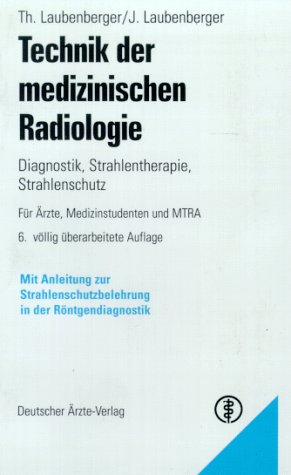 9783769111118: Technik der medizinischen Radiologie. Diagnostik - Strahlentherapie - Strahlenschutz. Mit Anleitung zur Strahlenschutzbelehrung in der Rntgendiagnostik