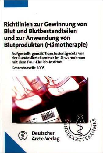 Richtlinien zur Gewinnung von Blut und Blutbestandteilen und zur Anwendung von Blutprodukten (Hämotherapie): aufgestellt von der Bundesärztekammer im Einvernehmen mit dem Paul-Ehrlich-Institut