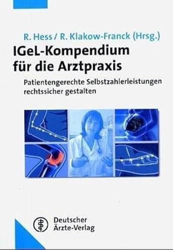 Stock image for IGeL-Kompendium fr die Arztpraxis: Patientengerechte Selbstzahlerangebote rechtssicher gestalten for sale by medimops