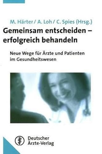 Beispielbild fr Gemeinsam entscheiden - erfolgreich behandeln. Neue Wege fr rzte und Patienten im Gesundheitswesen Medizin Pharmazie medizinische Behandlung Patienten IGEL Diagnose Krankheitsverlauf Therapie Behandlung Partizipative Entscheidungsfindung PEF Gesundheitsversorgung Martin Hrter Andreas Loh Claudia Spies Medizin Pharmazie medizinische Behandlung Patienten IGEL Marketing fr Arztpraxen Diagnose Krankheitsverlauf Therapiemglichkeitenn Patienten sind zunehmend ber Diagnose, Krankheitsverlauf und Therapiemglichkeiten informiert. Bei Behandlungsentscheidungen steht das Vertrauensverhltnis zwischen Arzt und Patient deshalb hufig auf dem Prfstand.In der Praxis hat sich gezeigtGemeinsame Entscheidungen fhren zu hherer Zuverlssigkeit bei der Therapie und Zufriedenheit aller Beteiligten. Behandlungsergebnisse werden verbessert. Wie gelingt es, Patienten an individuellen Behandlungsentscheidungen zu beteiligen? Ein Lsungsweg ist die Partizipative Entscheidungsfindung (PEF).Sie erhalten zum Verkauf von BUCHSERVICE / ANTIQUARIAT Lars Lutzer