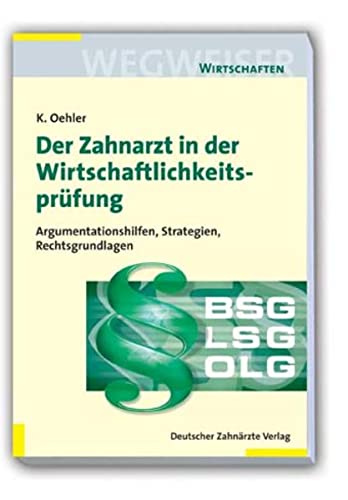 Stock image for Der Zahnarzt in der Wirtschaftlichkeitsprfung: Argumentationshilfen, Strategien, BEMA-Z-Positionen for sale by Book Deals