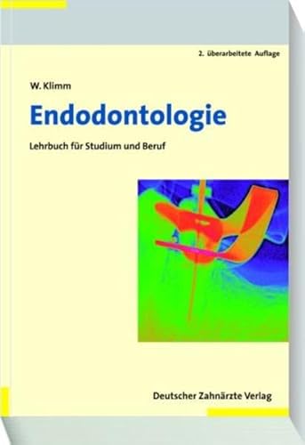 Endodontologie: Lehrbuch für Studium und Praxis - Wolfgang Klimm