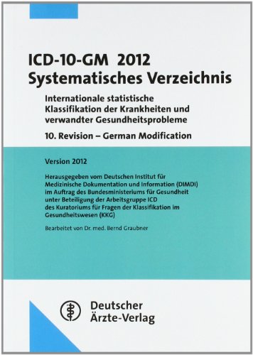 Stock image for ICD-10-GM 2012 Systematisches Verzeichnis: Internationale statistische Klassifikation der Krankheiten und verwandter Gesundheitsprobleme10. Revision - German Modification Version 2012 for sale by medimops