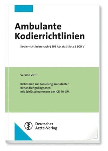 Beispielbild fr Ambulante Kodierrichtlinien: Version 2011 Kodierrichtlinien nach  295 Absatz 3 Satz 2 SGB VRichtlinien zur Kodierung ambulanter Behandlungsdiagnosen mit Schlsselnummern der ICD-10-GM zum Verkauf von medimops