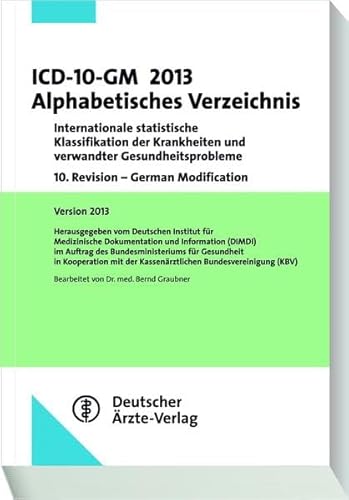 ICD-10-GM 2013 Alphabetisches Verzeichnis: Internationale statistische Klassifikation der Krankheiten und verwandter Gesundheitsprobleme 10. Revision - Graubner, Bernd