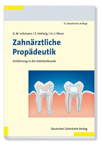 Zahnärztliche Propädeutik: Einführung in die Zahnheilkunde - Lehmann, Klaus M., Hellwig, Elmar