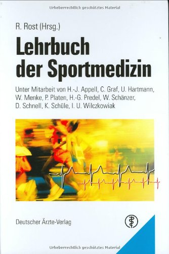 Lehrbuch der Sportmedizin. (9783769170733) by Appell, Hans-Joachim; Graf, Christine; Hartmann, Ulrich; Rost, Richard; Rintelen, Henriette; Wosczyna, Mathias