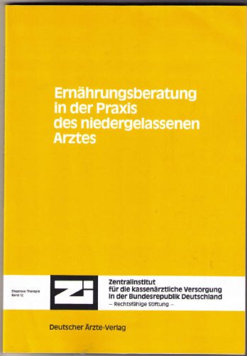 Beispielbild fr Ernhrungsberatung in der Praxis des niedergelassenen Arztes (Publikationsreihe "Diagnose-Therapie" Band 12 - Zentralinstitut fr die kassenrztliche Versorgung in der Bundesrepublik Deutschland) zum Verkauf von medimops