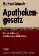 Apothekengesetz. Text mit EinfÃ¼hrung und Hinweisen fÃ¼r die Praxis. (9783769215328) by Schmidt, Michael