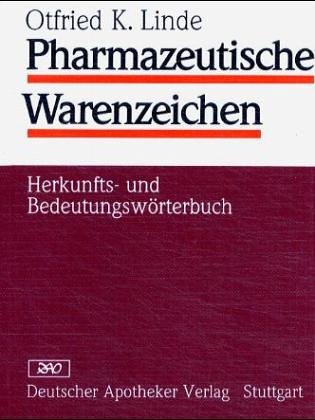 Pharmazeutische Warenzeichen: Herkunfts- und Bedeutungswörterbuch - Unknown Author