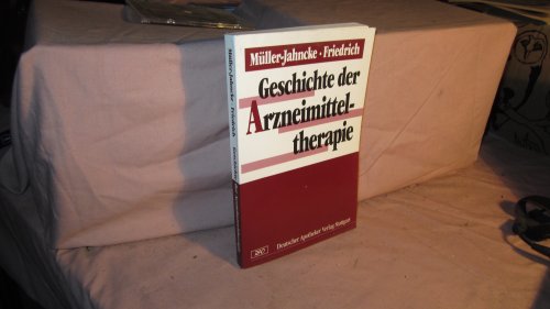 Geschichte der Arzneimitteltherapie (German Edition) (9783769220384) by MuÌˆller-Jahncke, Wolf-Dieter