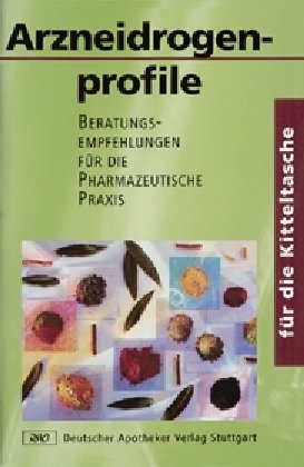 Beispielbild fr Arzneidrogenprofile fr die Kitteltasche: Beratungsempfehlungen fr die Pharmazeutische Praxis zum Verkauf von medimops