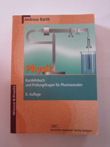 Stock image for Physik. Kurzlehrbuch und Prüfungsfragen für Pharmazeuten: Mit Kommentaren (Wissen und Praxis) Barth, Andreas for sale by myVend