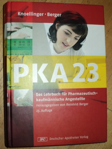 Stock image for PKA 23 [dreiundzwanzig] : das Lehrbuch fr pharmazeutisch-kaufmnnische Angestellte ; 105 Tabellen. 23., berarb. Aufl. for sale by Antiquariat + Buchhandlung Bcher-Quell