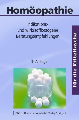 Homöopathie für die Kitteltasche. Indikations- und wirkstoffbezogene Beratungsempfehlungen. - Matthias Eisele, Karl-Heinz Friese, Gisela Notter, Anette Schlumpberger