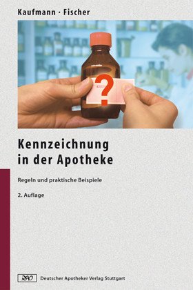 Kennzeichnung in der Apotheke: Regeln und praktische Beispiele (9783769240856) by Kaufmann, Dieter; Fischer, Josef