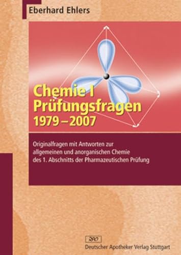 9783769244427: Chemie I - Prfungsfragen 1979-2007: Originalfragen mit Antworten zur allgemeinen und anorganischen Chemie des 1. Abschnitts der Pharmazeutischen Prfung