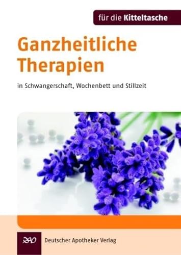 Beispielbild fr Ganzheitliche Therapien (Kitteltasche) in Schwangerschaft, Wochenbett und Stillzeit zum Verkauf von medimops