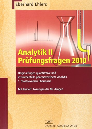 Imagen de archivo de Analytik II - Prfungsfragen 2010: Orginalfragen quantitative und intrumentelle pharmazeutische Analytik 1. Staatsexamen Pharmazie a la venta por medimops