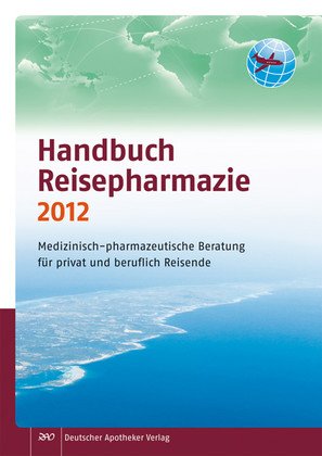 Beispielbild fr Handbuch Reisepharmazie 2012: Medizinisch-pharmazeutische Beratung fr privat und beruflich Reisende zum Verkauf von medimops