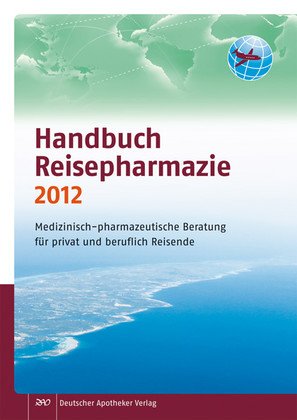 Imagen de archivo de Handbuch Reisepharmazie 2012: Medizinisch-pharmazeutische Beratung fr privat und beruflich Reisende a la venta por medimops