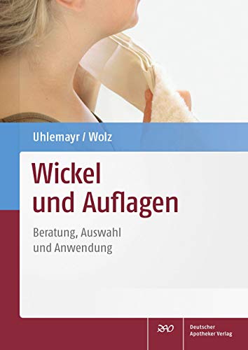9783769259889: Wickel und Auflagen: Beratung, Auswahl und Anwendung