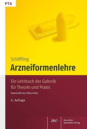 Arzneiformenlehre: Ein Lehrbuch der Galenik für Theorie und Praxis - Ursula Schöffling