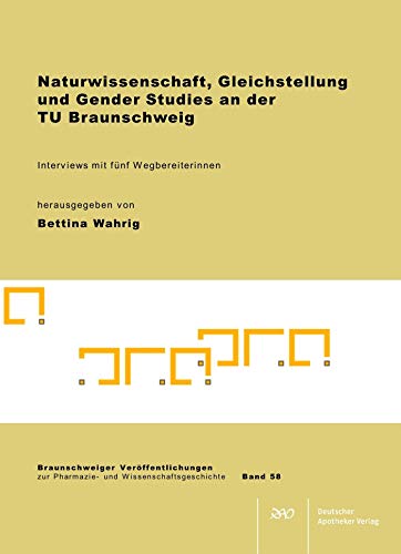 Beispielbild fr Naturwissenschaft, Gleichstellung und Gender Studies an der TU Braunschweig: Interviews mit fnf Wegbereiterinnen zum Verkauf von medimops