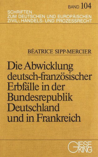 Beispielbild fr Die Abwicklung deutsch-franzsischer Erbflle in der Bundesrepublik Deutschland und in Frankreich zum Verkauf von Antiquariat Armebooks