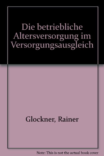 Die betriebliche Altersversorgung im Versorgungsausgleich (German Edition) (9783769404685) by Glockner, Rainer