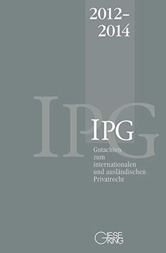 Gutachten zum internationalen und auslaendischen Privatrecht (IPG) 2012-2014 - Basedow, Jürgen|Lorenz, Stephan|Mansel, Heinz-Peter