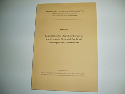 Beispielbild fr Regularkanoniker (Augustinerchorherren) und Seelsorge in Kirche und Gesellschaft des europischen 12. Jahrhunderts. Bayer. Akademie d. Wissenschaften, phil.-historische Klasse, Abhdlg. Neue Folge Heft 86 zum Verkauf von Hylaila - Online-Antiquariat