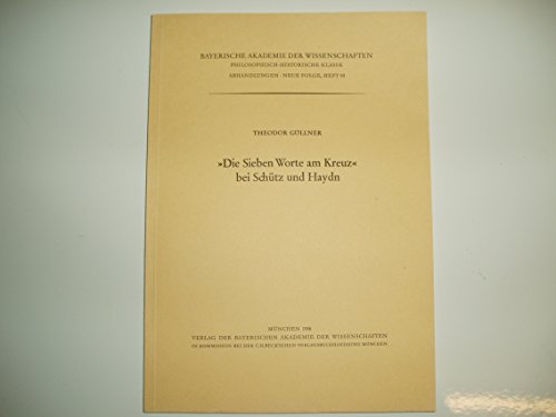 9783769600889: "Die Sieben Worte am Kreuz bei Schtz und Haydn (Abhandlungen / Bayerische Akademie der Wissenschaften. Philosophisch-historische Klasse)