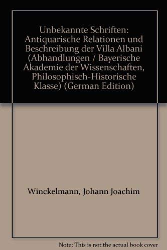 Unbekannte Schriften. Antiquarische Relationen und Beschreibung der Villa Albani. Hrsg. und bearb...