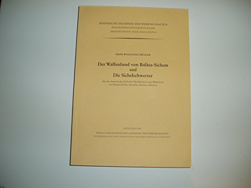 Der Waffenfund von Balata-Sichem und Die Sichelschwerter: Mit dem chemisch-physikalischen Metallanalysen zum Waffenfund von Hermann Kühn, Deutsches Museum, München - Müller, Hans Wolfgang