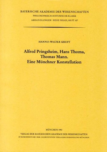 9783769601022: Alfred Pringsheim, Hans Thoma, Thomas Mann: Eine Münchner Konstellation : vorgetragen in der Sitzung vom 30. Oktober 1992 (Abhandlungen / Bayerische ... Klasse) (German Edition)