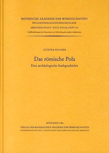 Das römische Pola. Eine archäologische Stadtgeschichte. Mit 53 Abbildungen im Text und 171 Abbild...