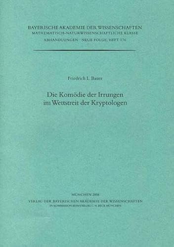 Beispielbild fr Die Komdie der Irrungen im Wettstreit der Kryptologen (Werke des Verlags der Bayerischen Akademie der Wissenschaften bei C.H.Beck / Mathematisch-naturwissenschaftliche Klasse: Abhandlungen) zum Verkauf von medimops