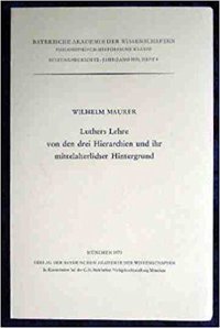 Luthers Lehre von den drei Hierarchien und ihr mittelalterlicher Hintergrund. - Maurer, Wilhelm