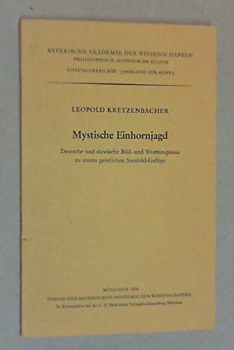 Beispielbild fr Mystische Einhornjagd : dt. u. slaw. Bild- u. Wortzeugnisse zu e. geistl. Sinnbild-Gefge ; vorgetragen am 20. Oktober 1978. Sitzungsberichte ; Jg. 1978, H. 6 zum Verkauf von Wanda Schwrer