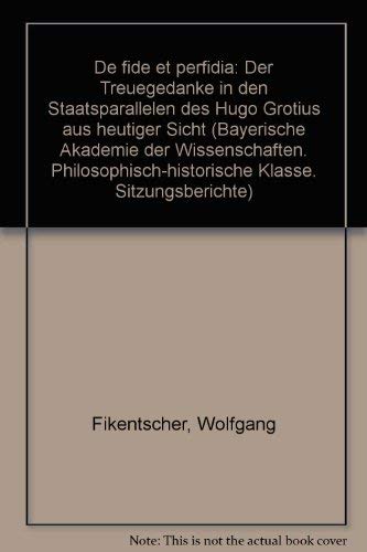 Beispielbild fr De fide et perfidia : der Treuegedanke in den "Staatsparallelen" des Hugo Grotius aus heutiger Sicht : vorgetragen am 2. Juni 1978. zum Verkauf von Kloof Booksellers & Scientia Verlag