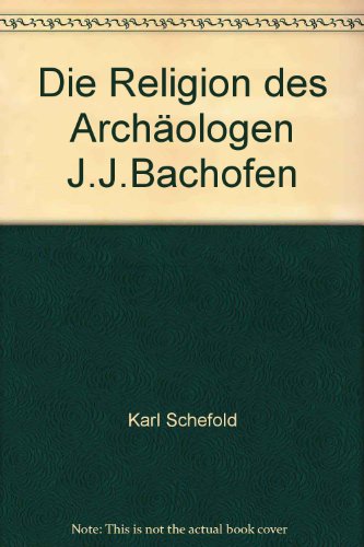 9783769615470: Die Religion des Archologen J. J. Bachofen