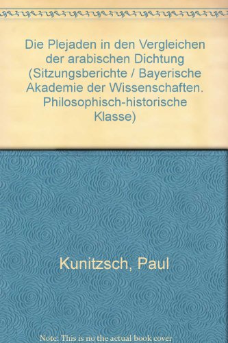 Die Plejaden in den Vergleichen der arabischen Dichtung (BeitraÌˆge zur Lexikographie des klassischen Arabisch) (German Edition) (9783769615661) by Kunitzsch, Paul