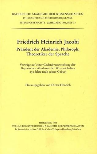 Imagen de archivo de Friedrich Heinrich Jacobi Prsident der Akademie, Philosoph, Theoretiker der Sprache: Vortge auf einer Gedenkveranstaltung der Bayerischen Akademie . nach seiner Geburt. Vorgelegt am 7. Mai 1993 a la venta por medimops