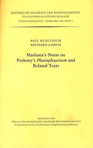 Maslama's notes on Ptolemy's Planisphaerium and related texts (Sitzungsberichte / Bayerische Akademie der Wissenschaften, Philosophisch-Historische Klasse) (9783769615739) by Paul Kunitzsch