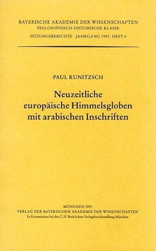 Neuzeitliche europaÌˆische Himmelsgloben mit arabischen Inschriften (Sitzungsberichte / Bayerische Akademie der Wissenschaften, Philosophisch-Historische Klasse) (German Edition) (9783769615920) by Kunitzsch, Paul