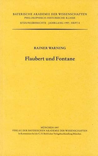 Flaubert und Fontane (Sitzungsberichte / Bayerische Akademie der Wissenschaften, Philosophisch-Historische Klasse) (German Edition) (9783769615968) by Warning, Rainer